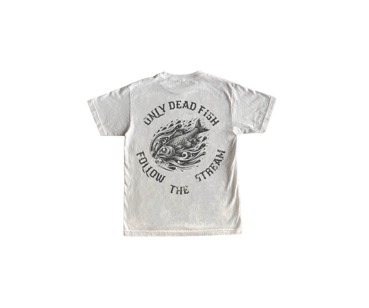 Only Dead Fish Follow The Stream T-Shirt